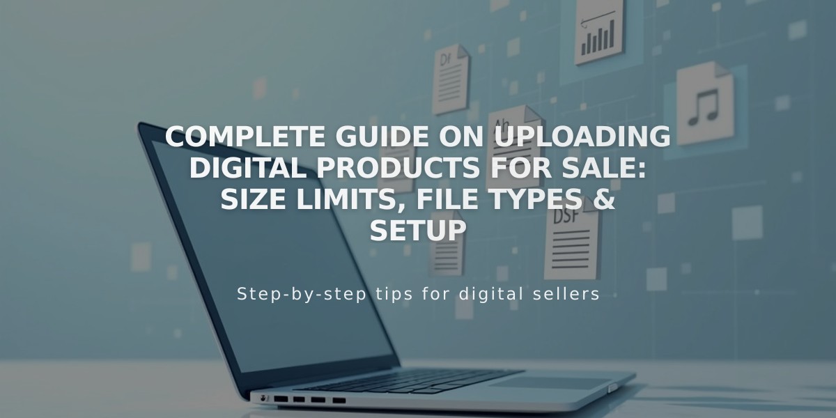 Complete Guide on Uploading Digital Products for Sale: Size Limits, File Types & Setup