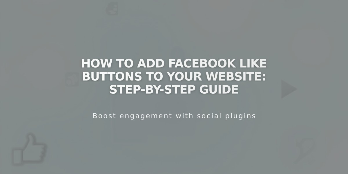 How to Add Facebook Like Buttons to Your Website: Step-by-Step Guide