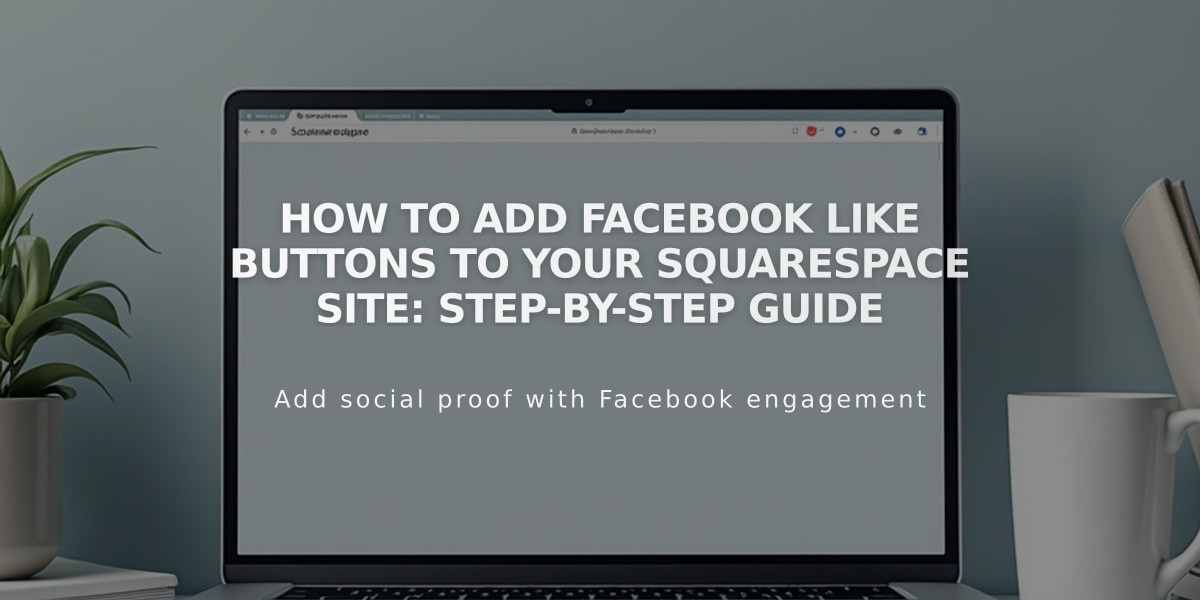 How to Add Facebook Like Buttons to Your Squarespace Site: Step-by-Step Guide