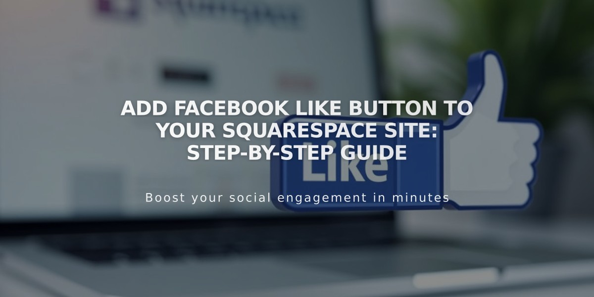 Add Facebook Like Button to Your Squarespace Site: Step-by-Step Guide