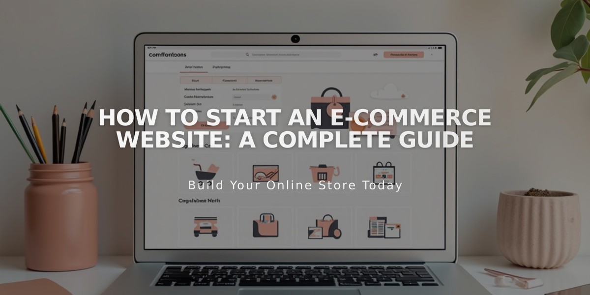 How to Start an E-Commerce Website: A Complete Guide