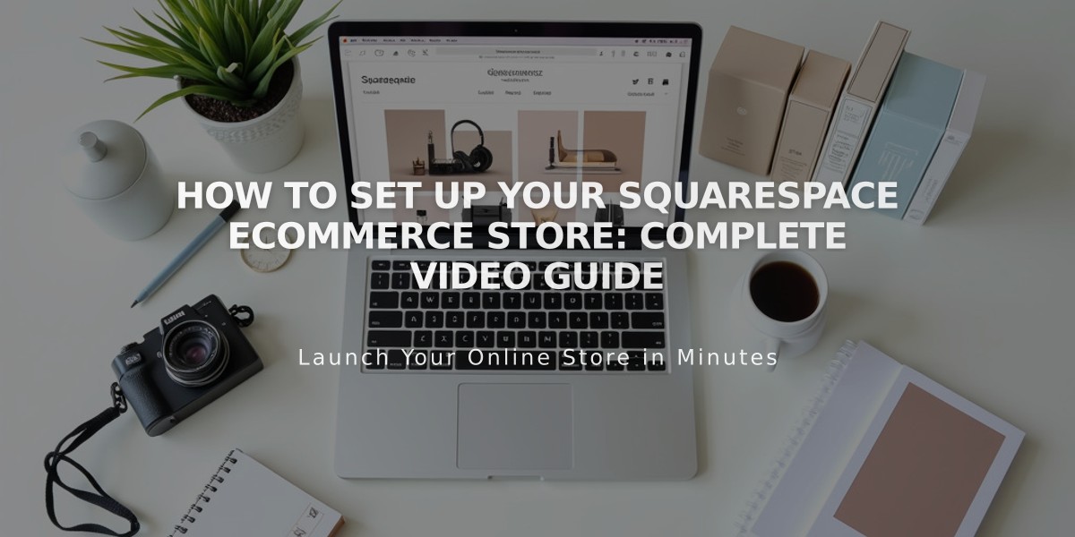 How to Set Up Your Squarespace eCommerce Store: Complete Video Guide