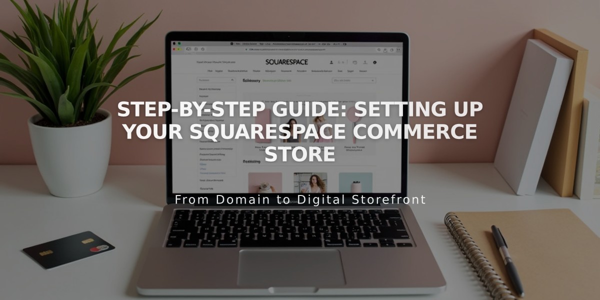 Step-by-Step Guide: Setting Up Your Squarespace Commerce Store