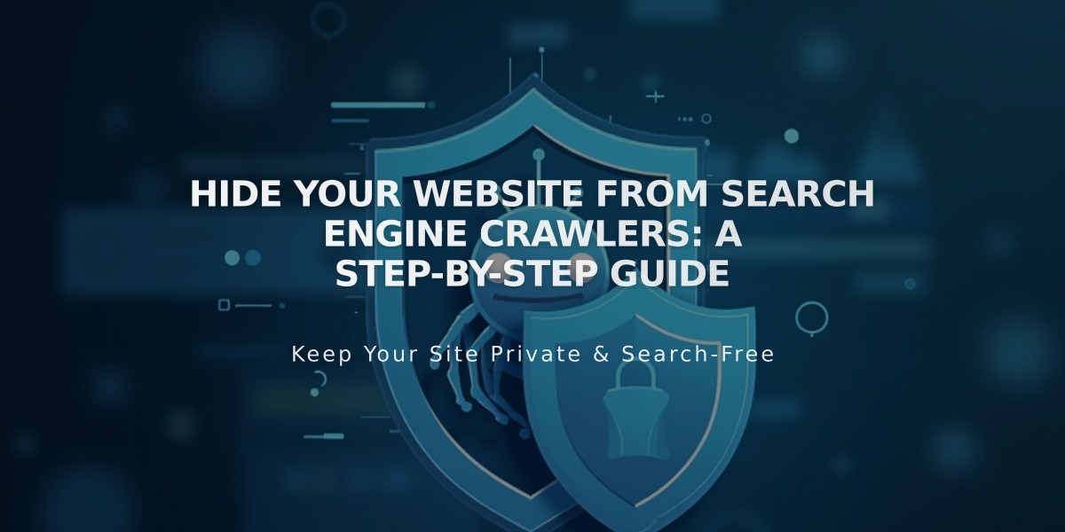 Hide Your Website from Search Engine Crawlers: A Step-by-Step Guide