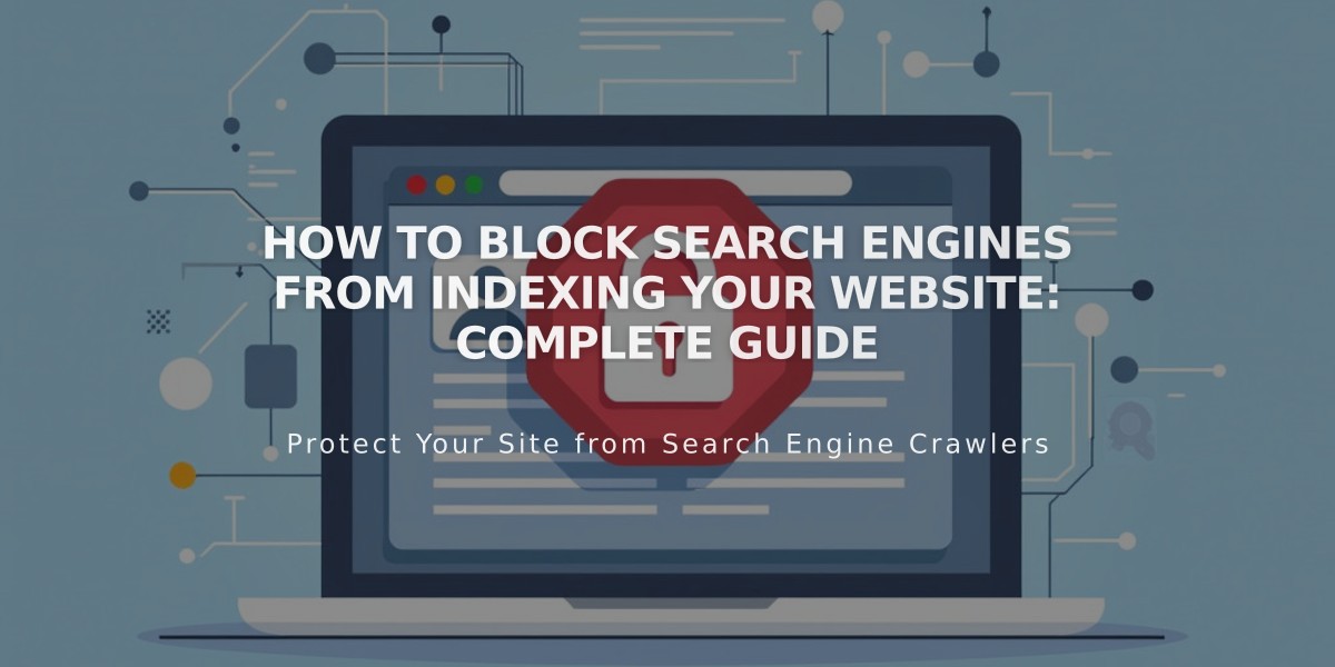 How to Block Search Engines from Indexing Your Website: Complete Guide