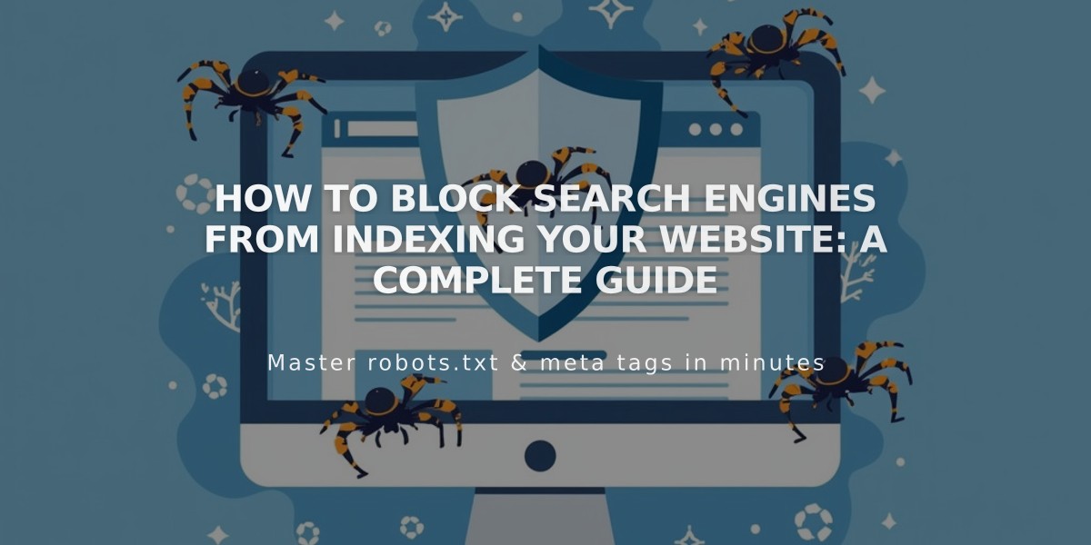 How to Block Search Engines from Indexing Your Website: A Complete Guide