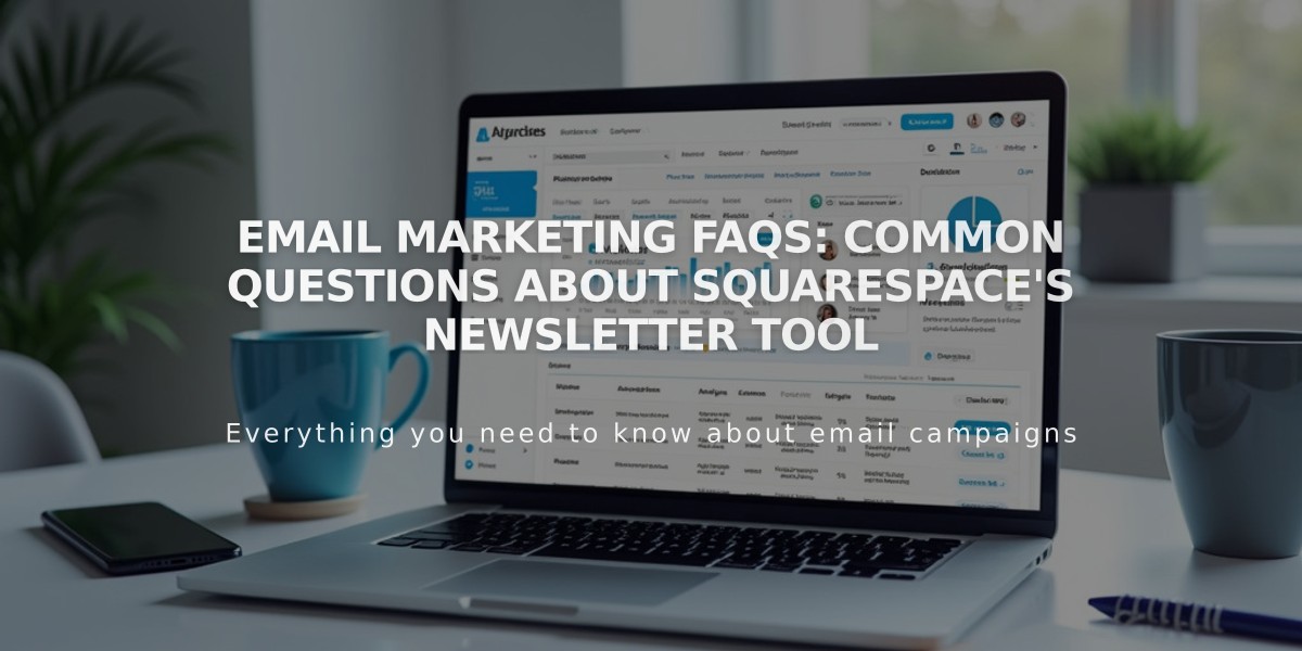 Email Marketing FAQs: Common Questions About Squarespace's Newsletter Tool