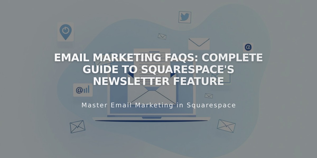 Email Marketing FAQs: Complete Guide to Squarespace's Newsletter Feature