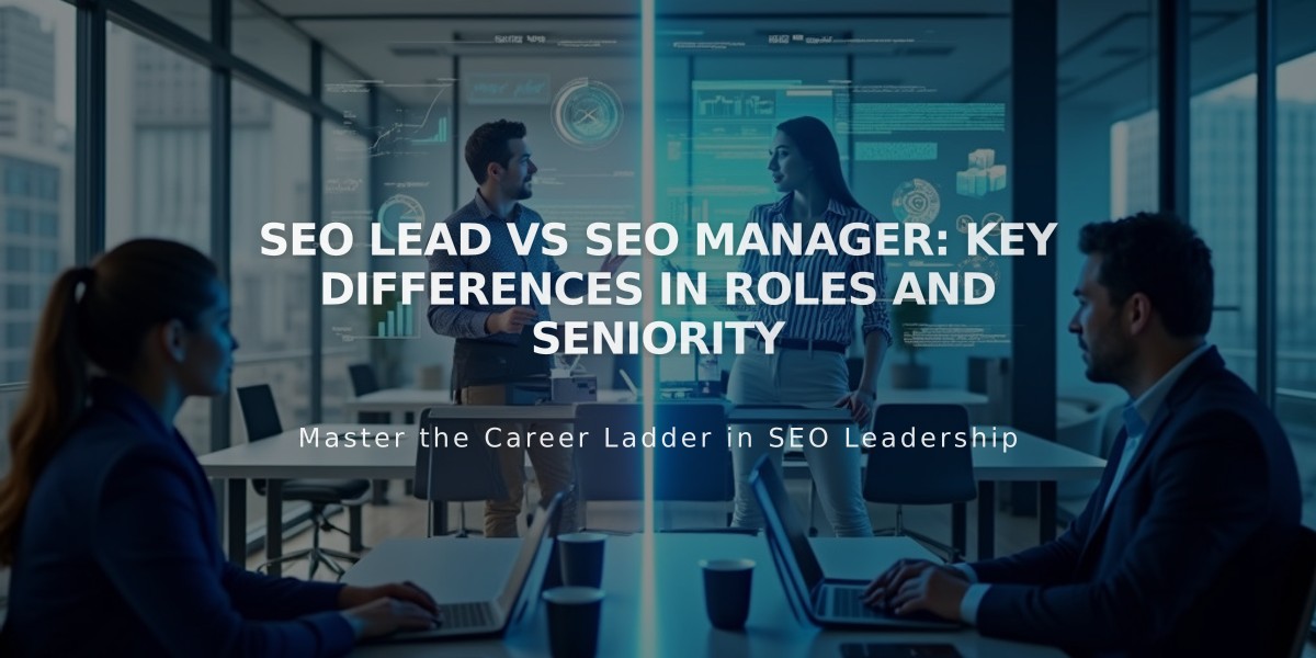 SEO Lead vs SEO Manager: Key Differences in Roles and Seniority