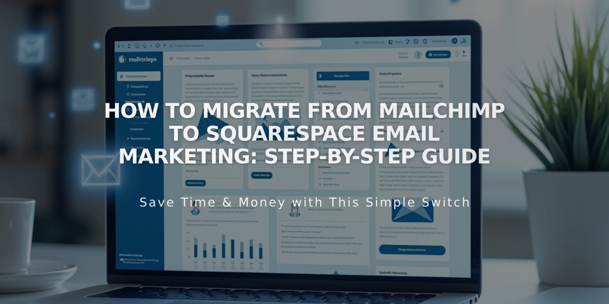 How to Migrate from Mailchimp to Squarespace Email Marketing: Step-by-Step Guide