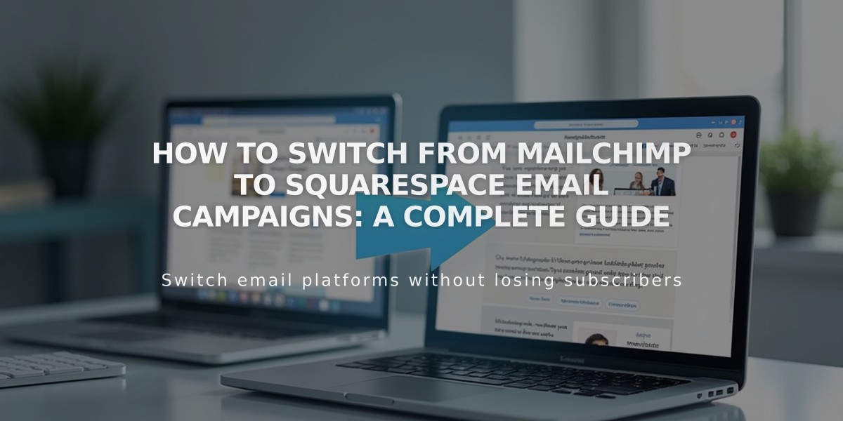 How to Switch from Mailchimp to Squarespace Email Campaigns: A Complete Guide