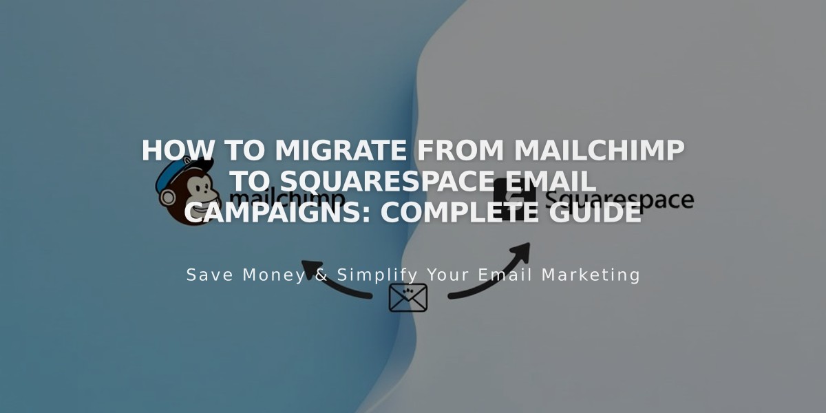 How to Migrate from Mailchimp to Squarespace Email Campaigns: Complete Guide