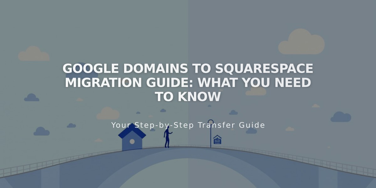 Google Domains to Squarespace Migration Guide: What You Need to Know