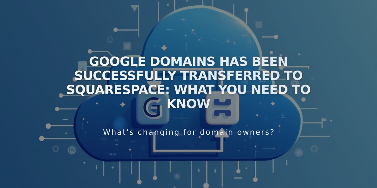 Google Domains Has Been Successfully Transferred to Squarespace: What You Need to Know