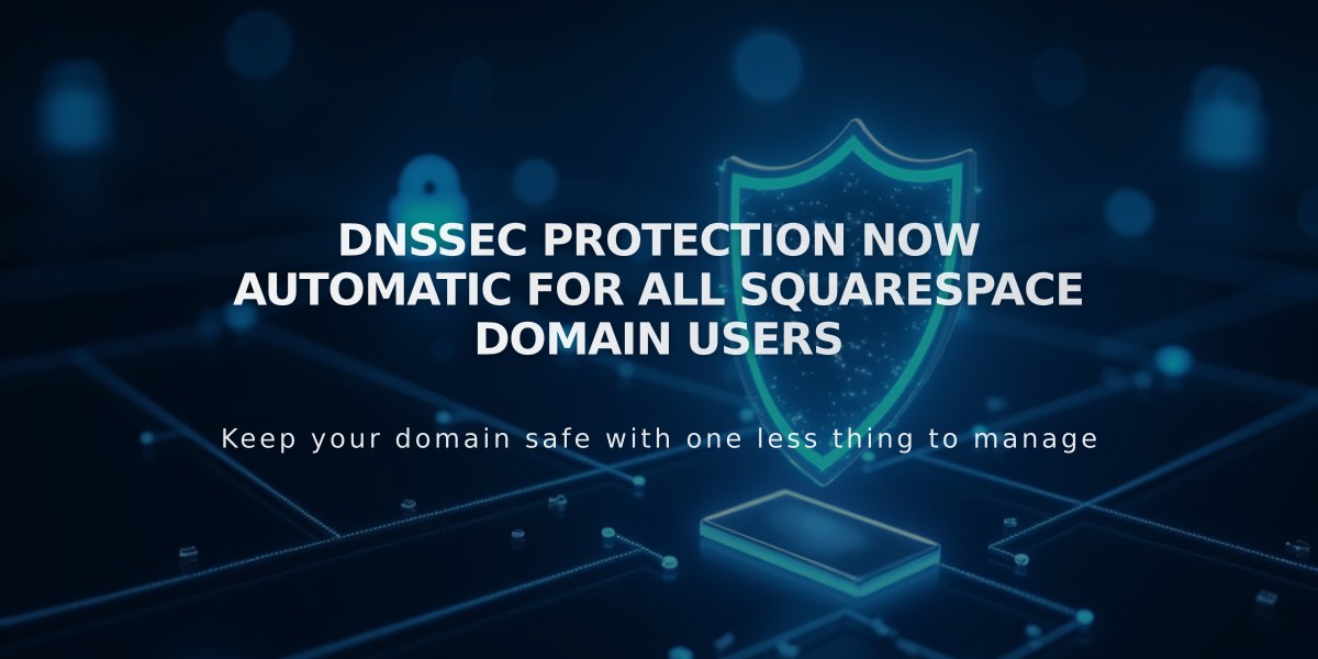 DNSSEC Protection Now Automatic for All Squarespace Domain Users