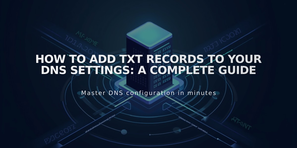 How to Add TXT Records to Your DNS Settings: A Complete Guide