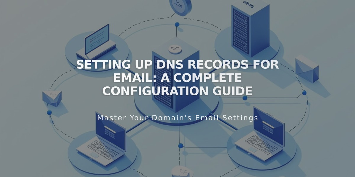 Setting Up DNS Records for Email: A Complete Configuration Guide