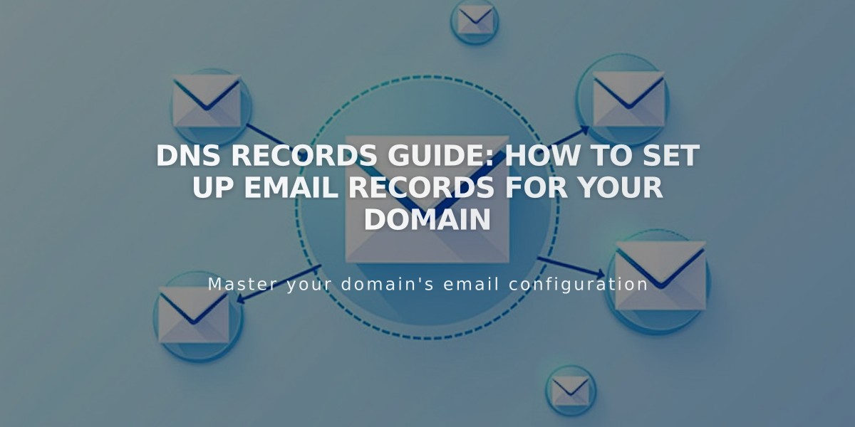 DNS Records Guide: How to Set Up Email Records for Your Domain