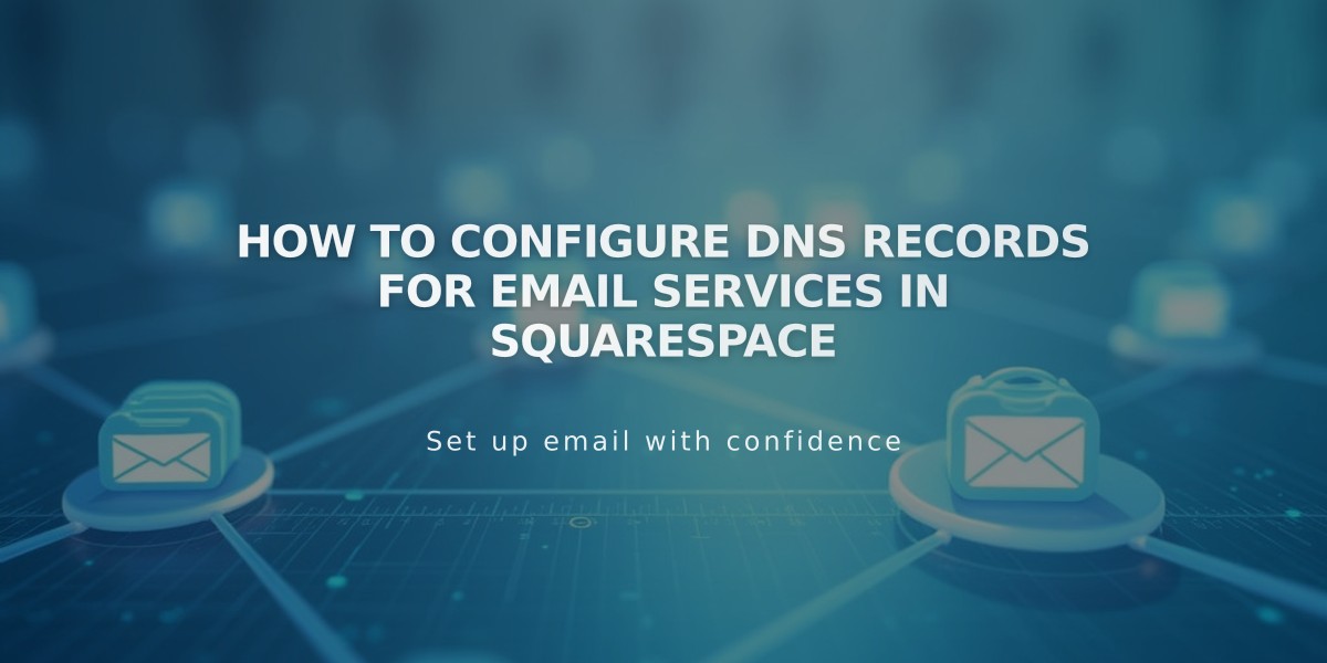 How to Configure DNS Records for Email Services in Squarespace