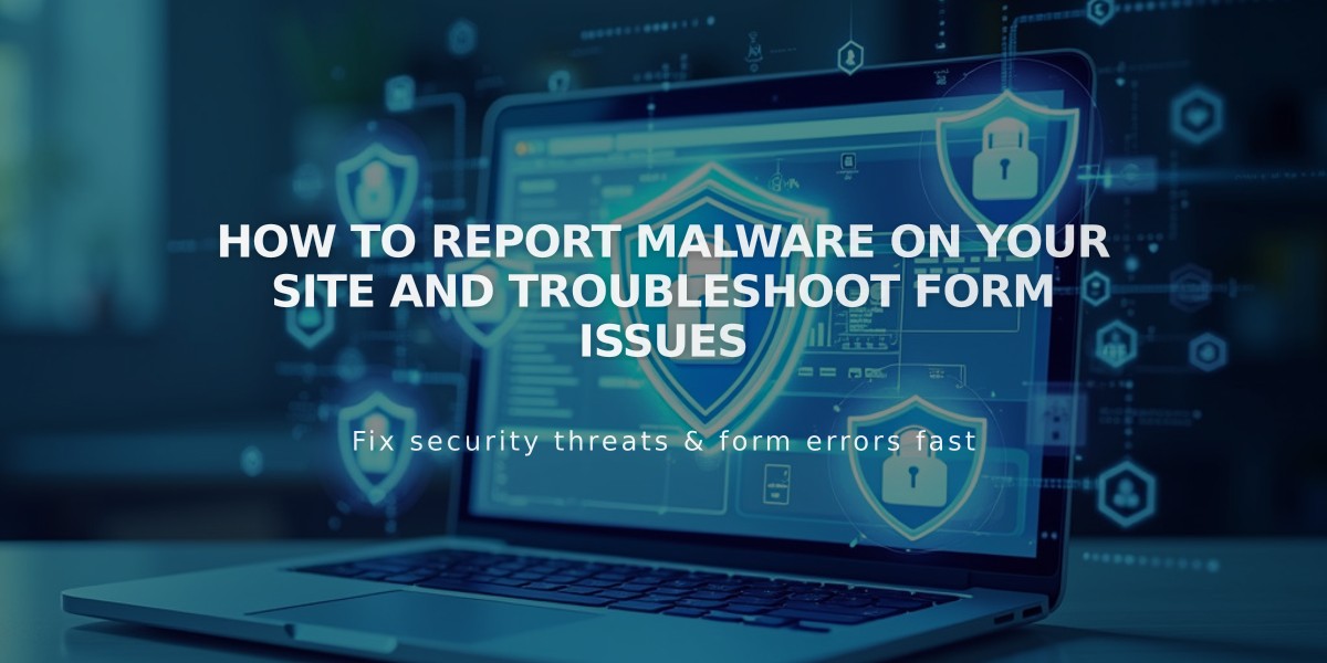 How to report malware on your site and troubleshoot form issues