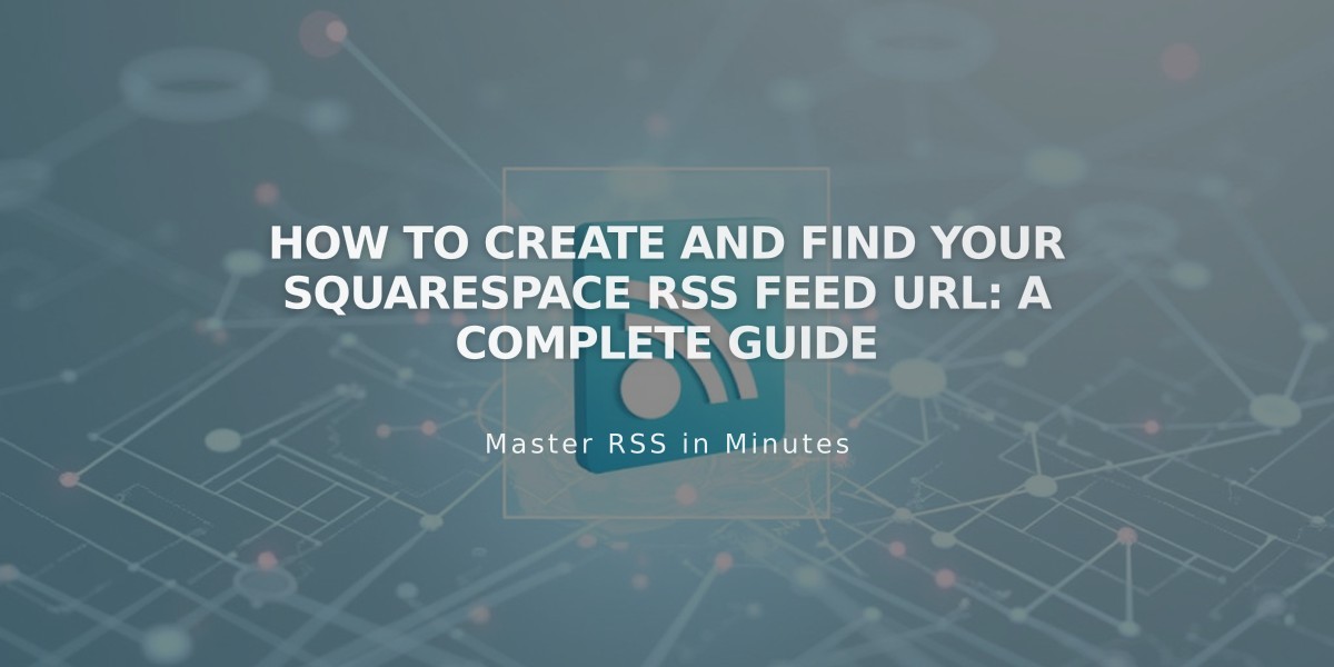 How to Create and Find Your Squarespace RSS Feed URL: A Complete Guide