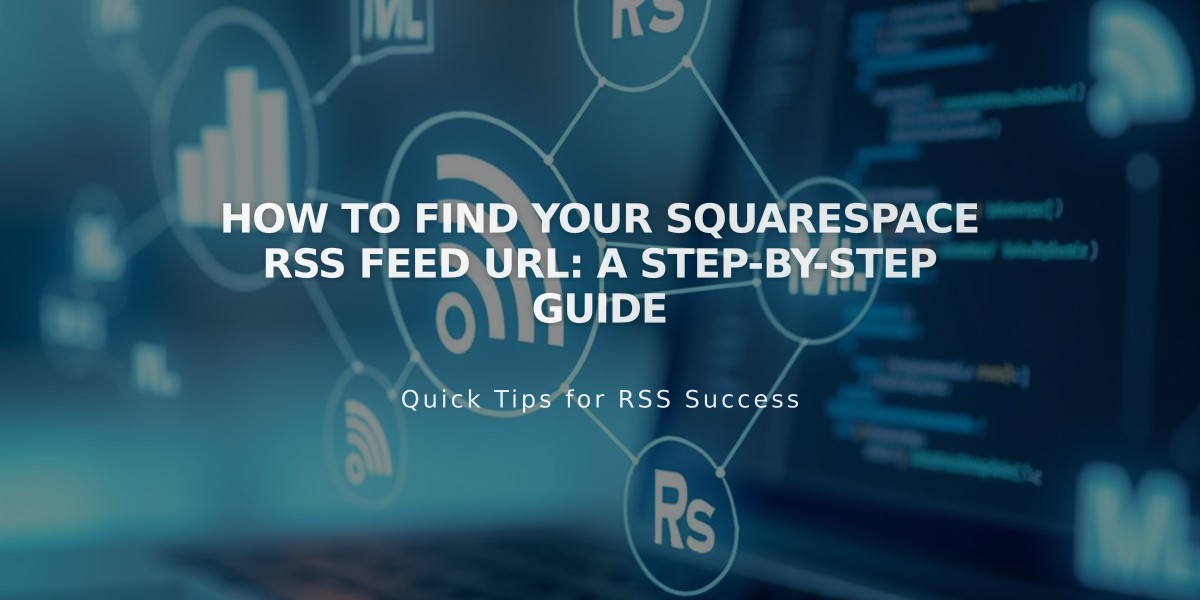 How to Find Your Squarespace RSS Feed URL: A Step-by-Step Guide