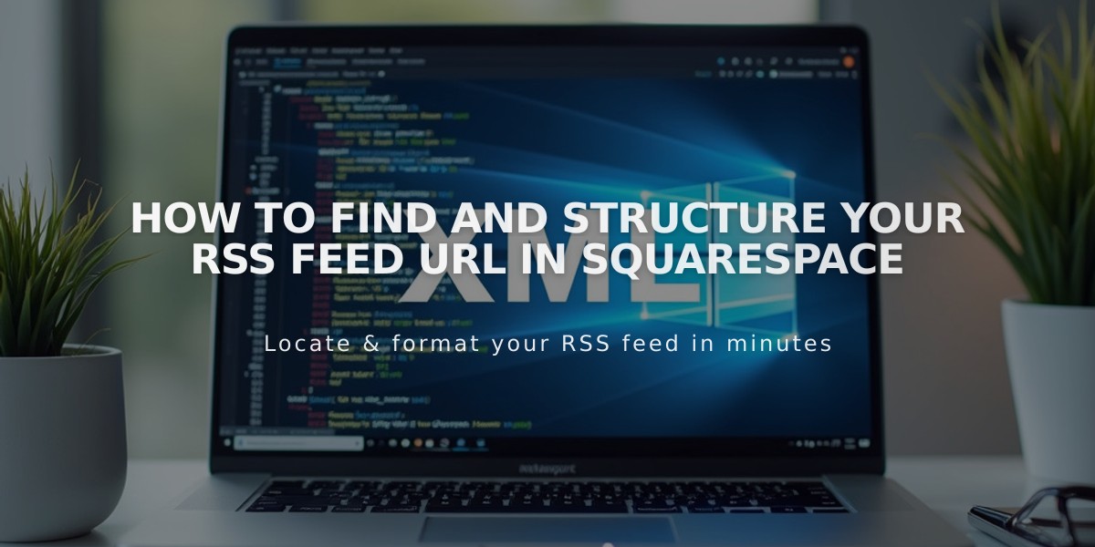 How to Find and Structure Your RSS Feed URL in Squarespace