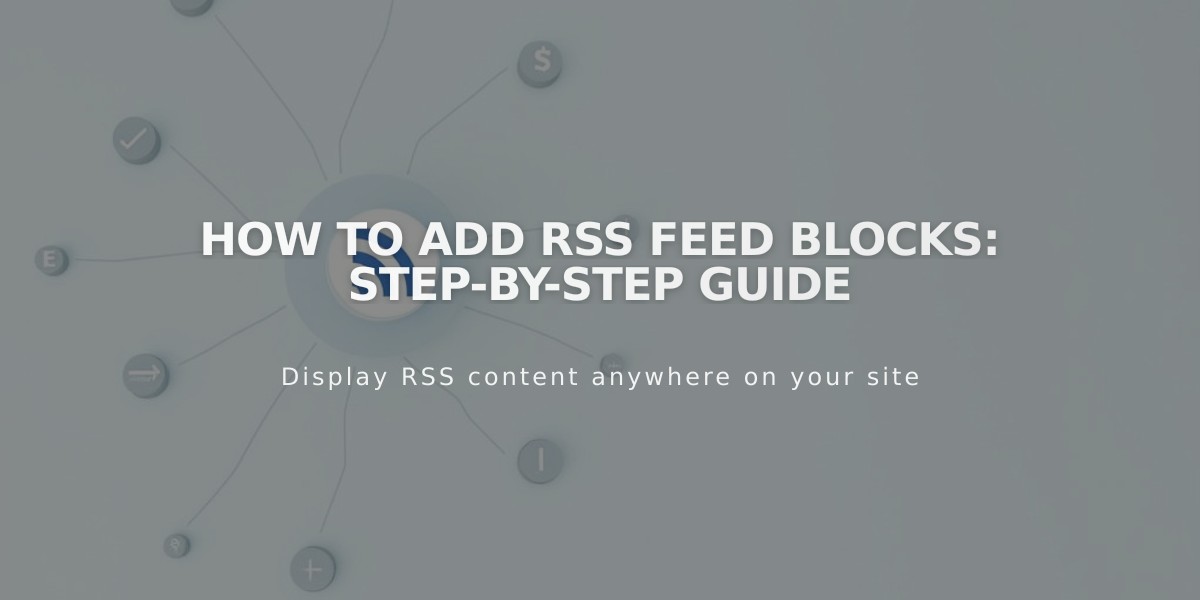 How to Add RSS Feed Blocks: Step-by-Step Guide