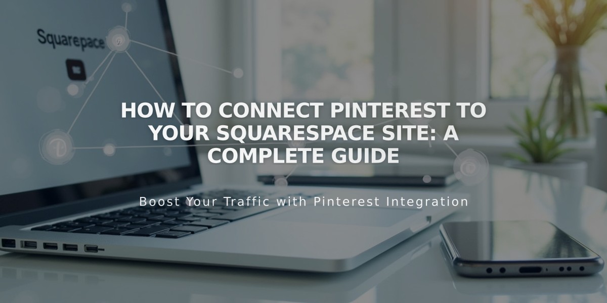 How to Connect Pinterest to Your Squarespace Site: A Complete Guide