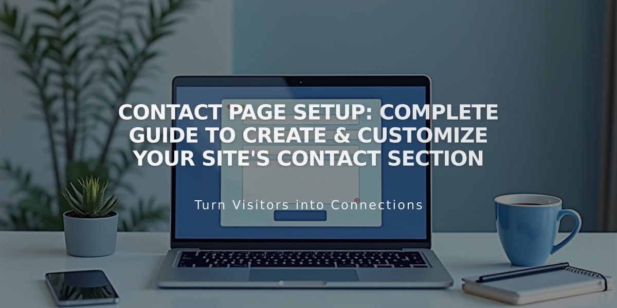 Contact Page Setup: Complete Guide to Create & Customize Your Site's Contact Section