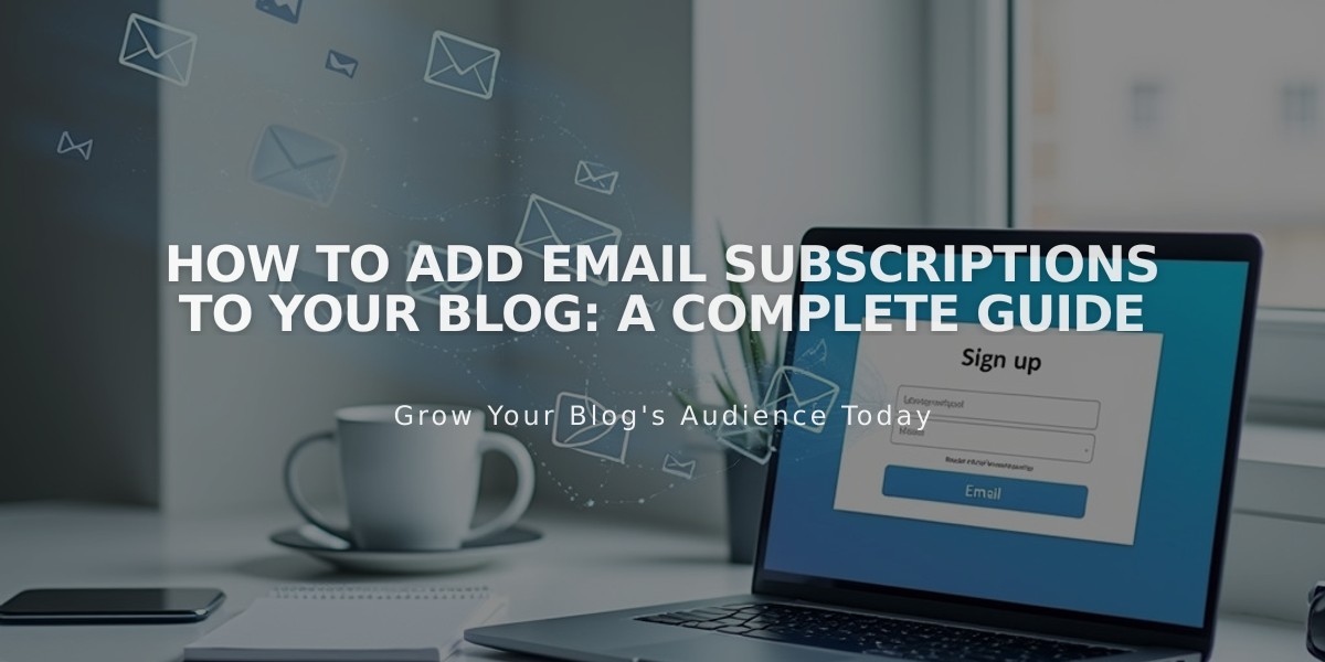 How to Add Email Subscriptions to Your Blog: A Complete Guide