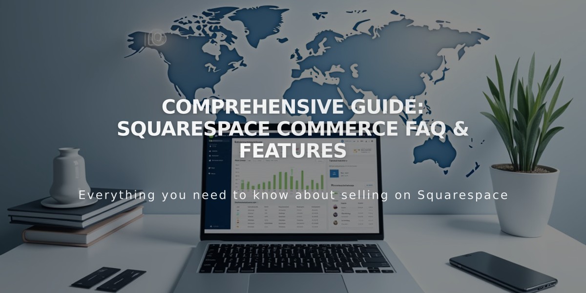 Comprehensive Guide: Squarespace Commerce FAQ & Features