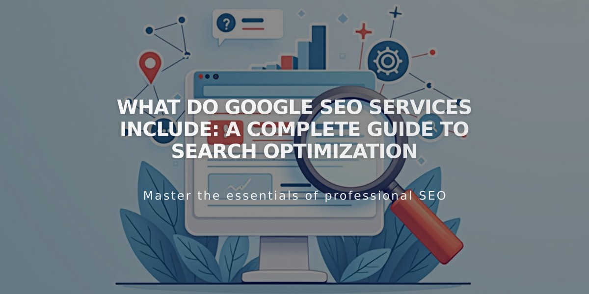 What Do Google SEO Services Include: A Complete Guide to Search Optimization