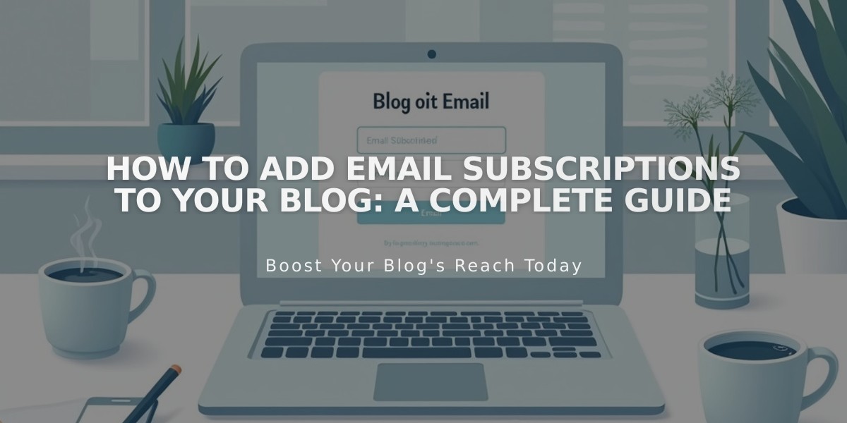 How to Add Email Subscriptions to Your Blog: A Complete Guide