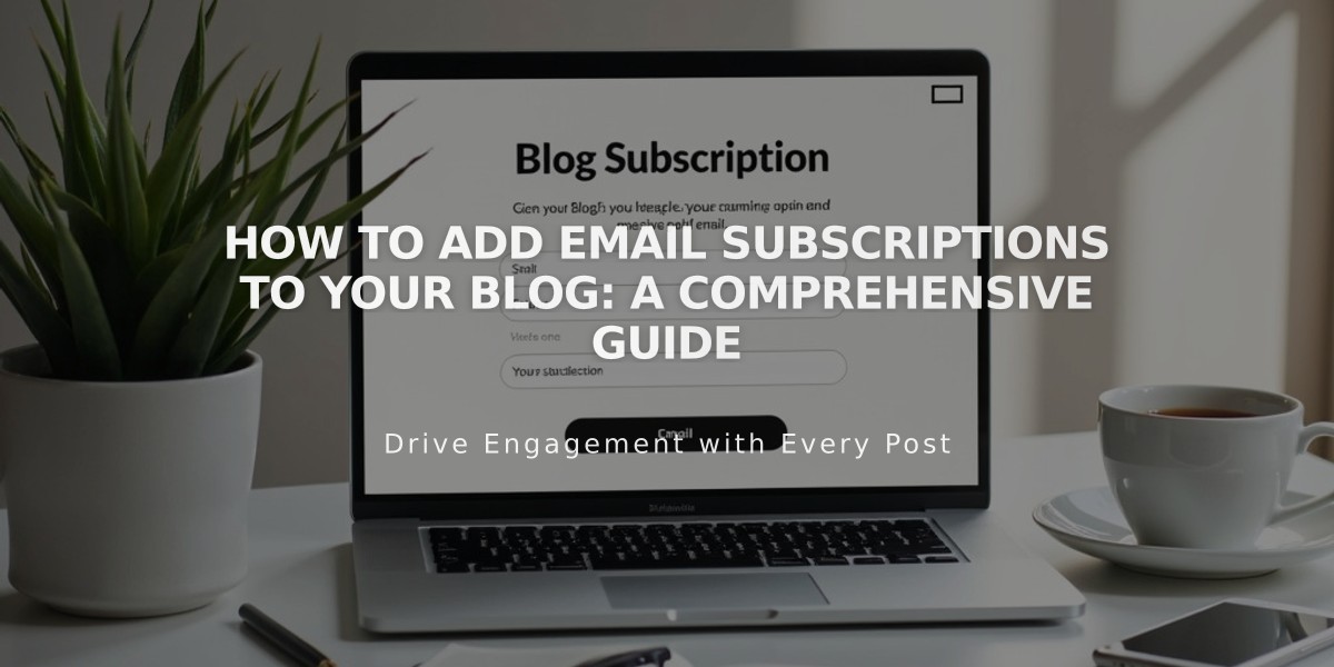 How to Add Email Subscriptions to Your Blog: A Comprehensive Guide