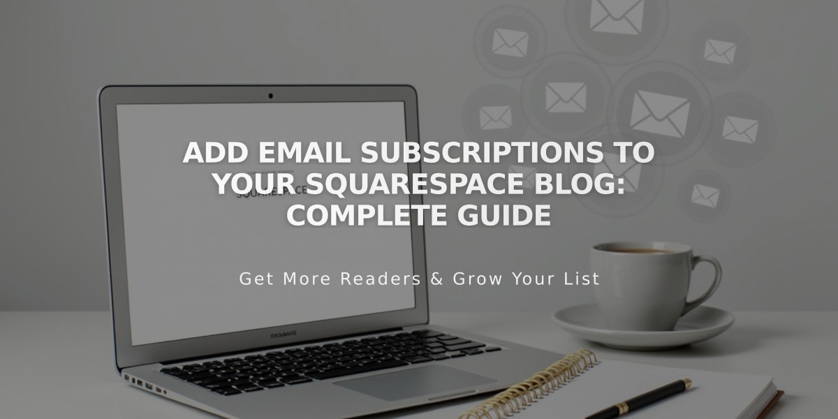 Add Email Subscriptions to Your Squarespace Blog: Complete Guide