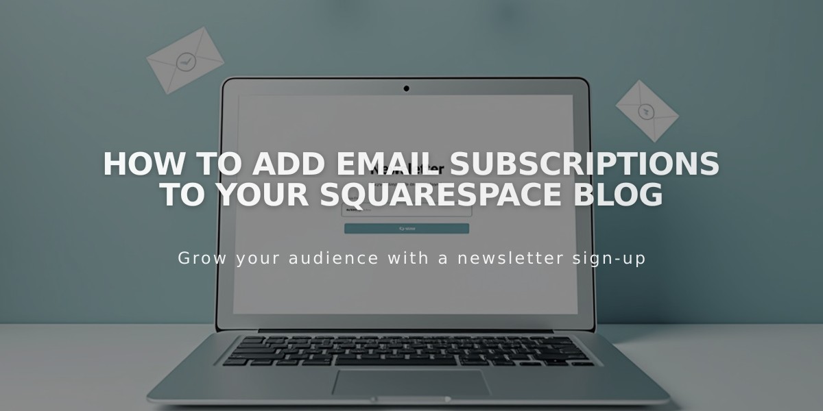 How to Add Email Subscriptions to Your Squarespace Blog