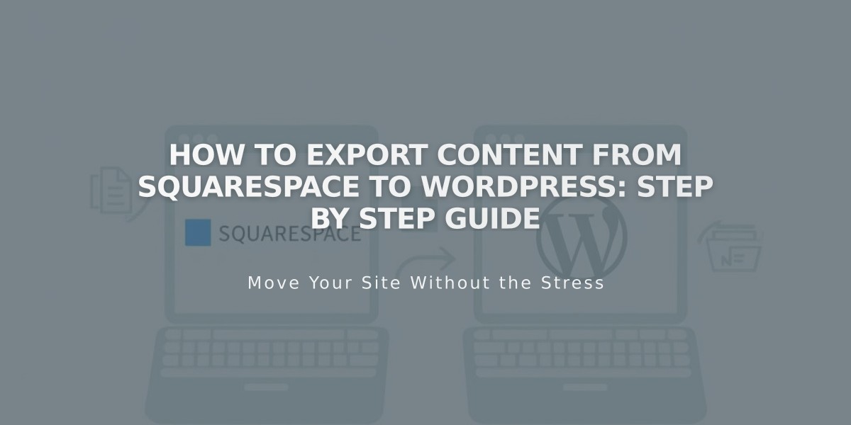 How to Export Content from Squarespace to WordPress: Step by Step Guide