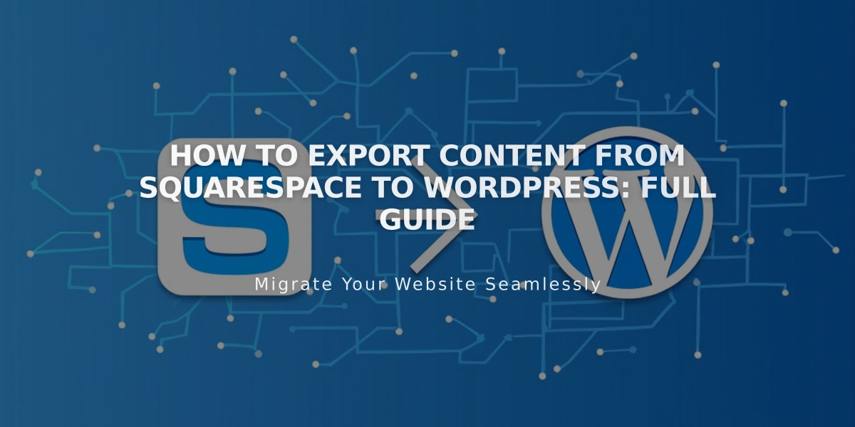 How to Export Content from Squarespace to WordPress: Full Guide