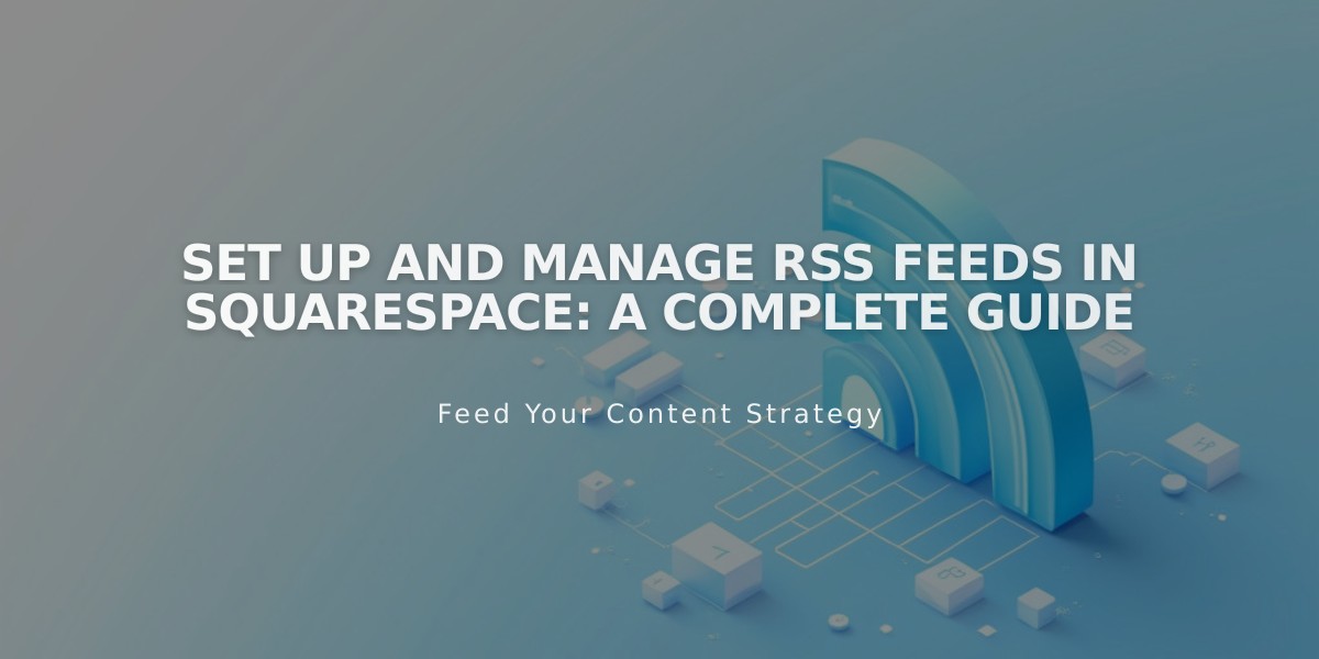 Set Up and Manage RSS Feeds in Squarespace: A Complete Guide