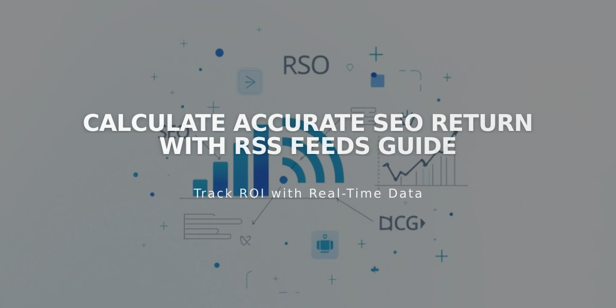 Calculate Accurate SEO Return with RSS Feeds Guide