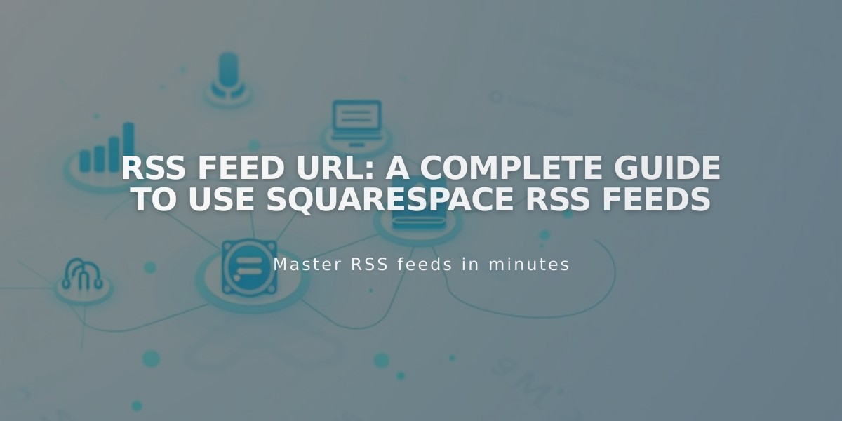 RSS Feed URL: A Complete Guide To Use Squarespace RSS Feeds