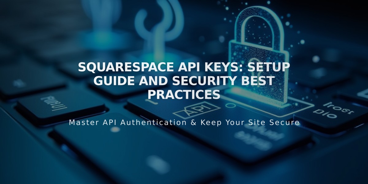 Squarespace API Keys: Setup Guide and Security Best Practices