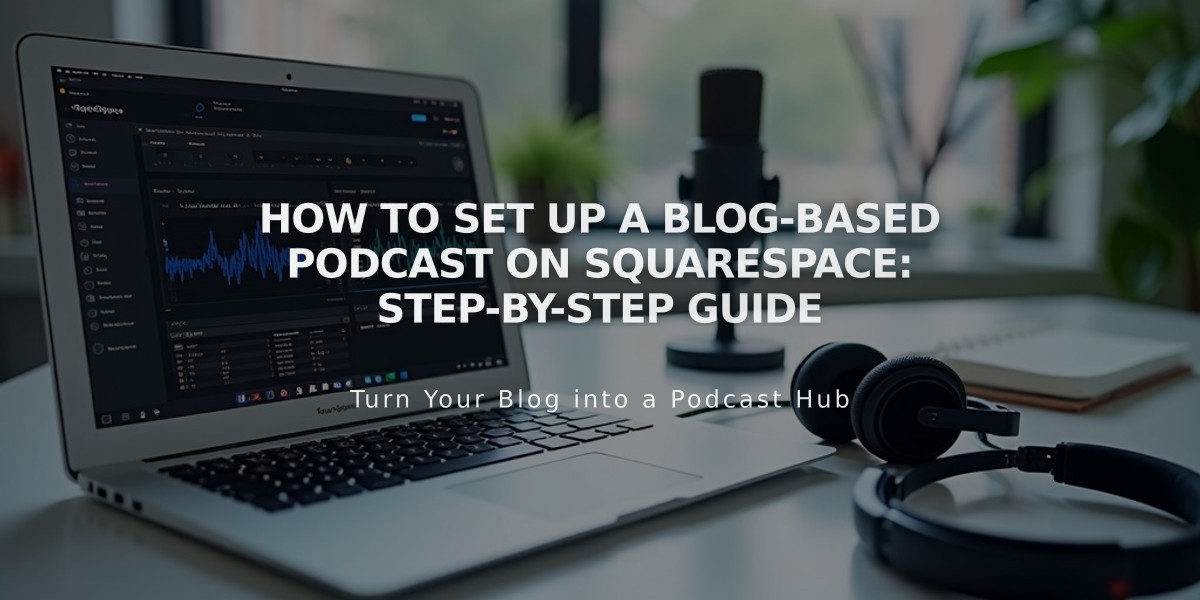 How to Set up a Blog-Based Podcast on Squarespace: Step-by-Step Guide