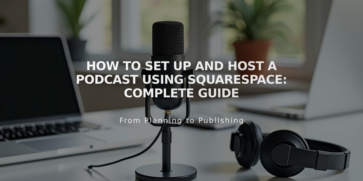 How to Set Up and Host a Podcast Using Squarespace: Complete Guide