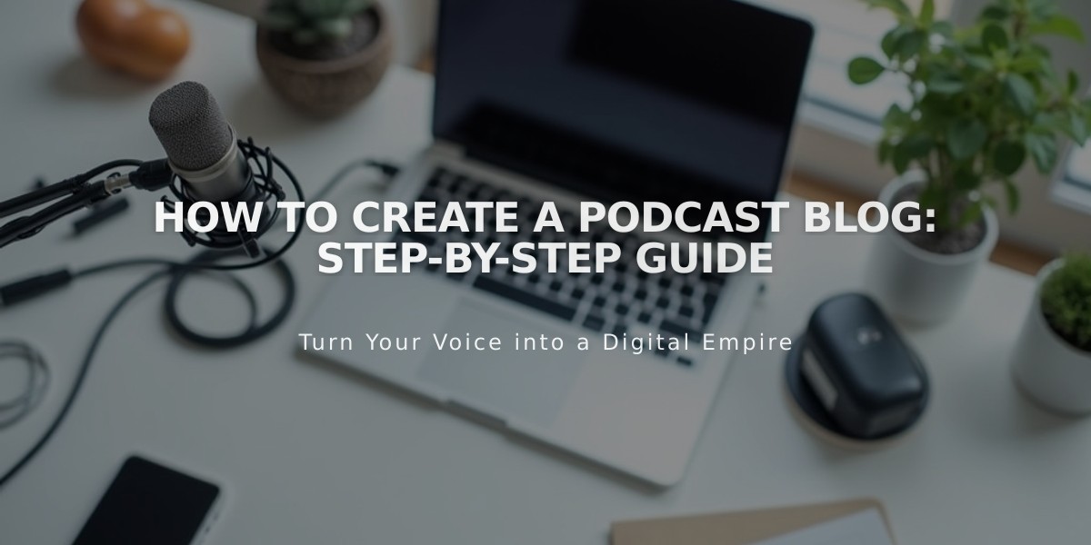 How to Create a Podcast Blog: Step-by-Step Guide