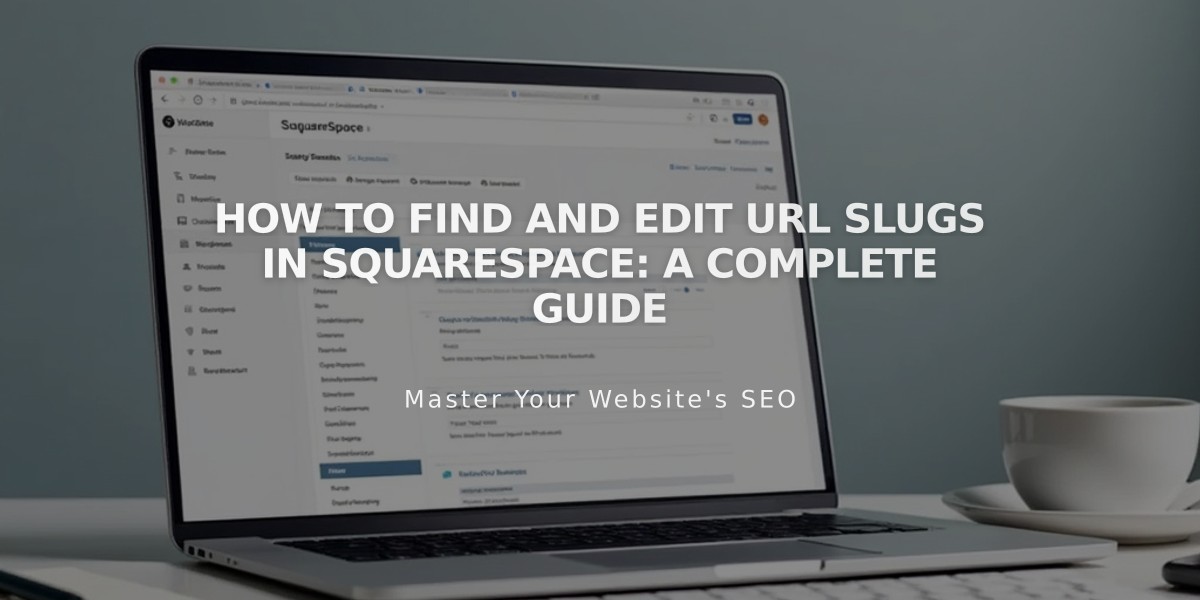 How to Find and Edit URL Slugs in Squarespace: A Complete Guide