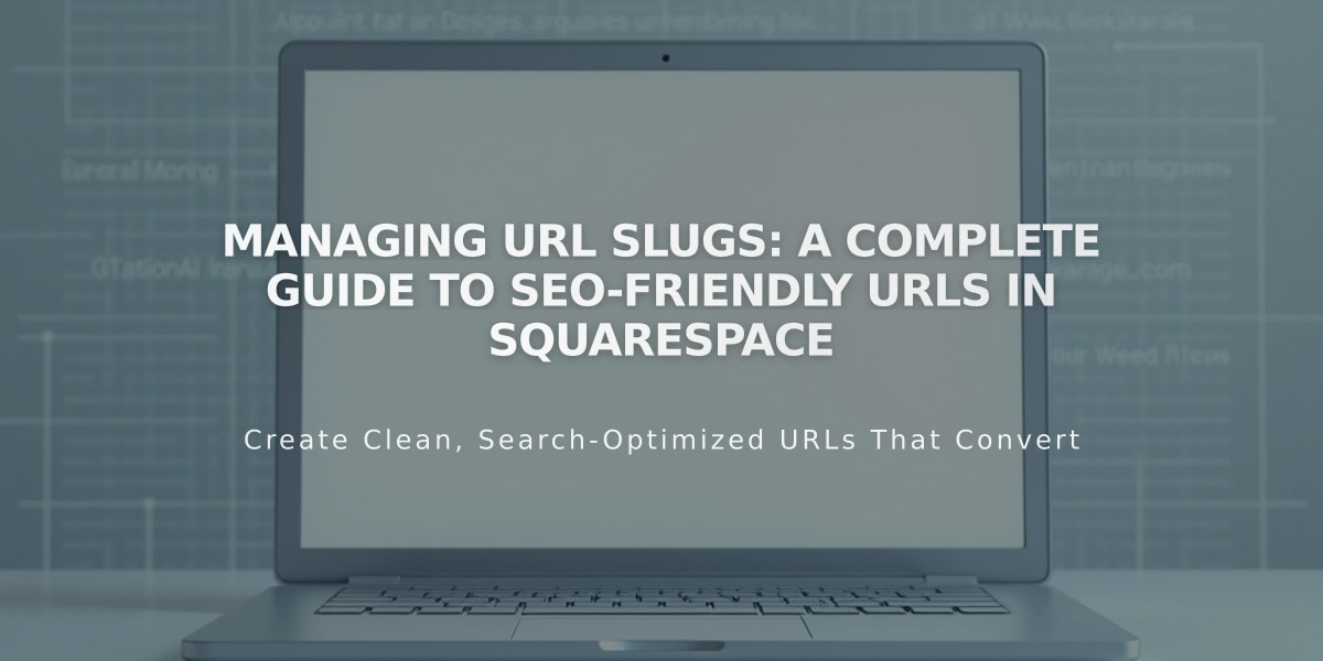 Managing URL Slugs: A Complete Guide to SEO-Friendly URLs in Squarespace