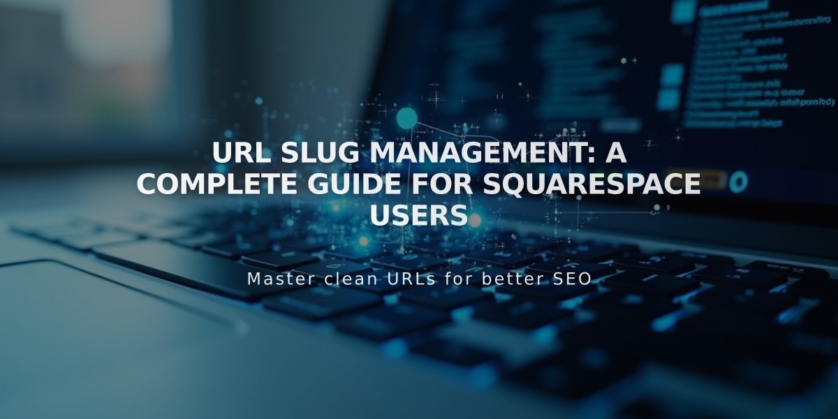 URL Slug Management: A Complete Guide for Squarespace Users