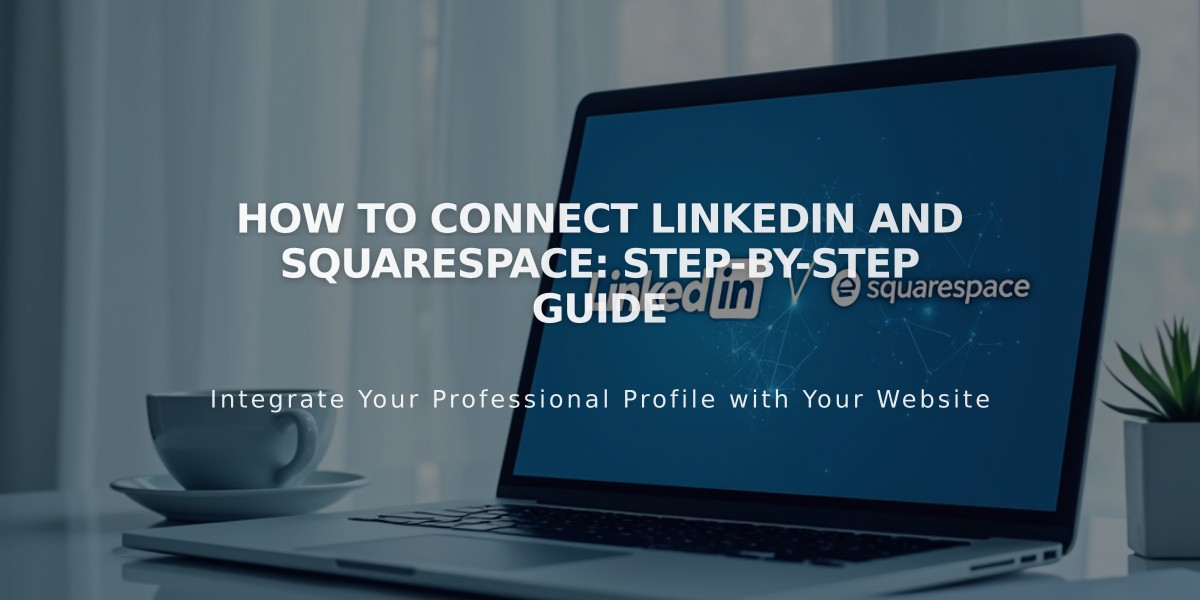 How to Connect LinkedIn and Squarespace: Step-by-Step Guide